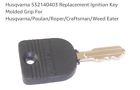 532140403 Husqvarna Replacement Ignition Key Molded Grip For
